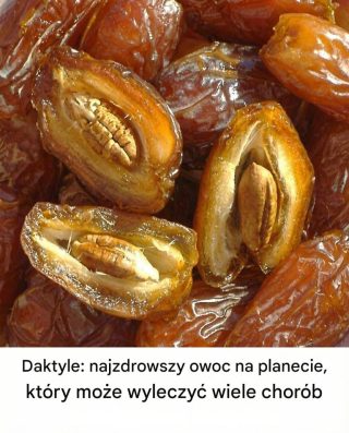 Daktyle: najzdrowszy owoc na planecie, który może wyleczyć wiele chorób