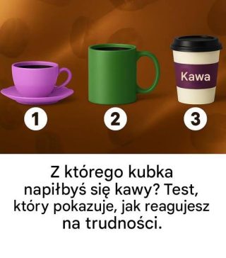 Z którego kubka napiłbyś się kawy? Test, który pokaże, jak reagujesz na trudności