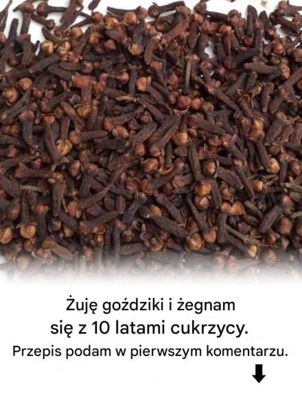Żuję goździki i żegnam się z 10 latami cukrzycy. Dam ci przepis