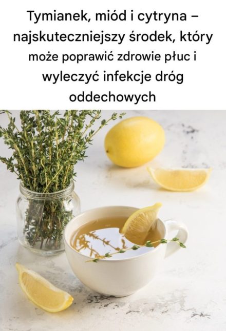 Tymianek, miód i cytryna – najskuteczniejszy środek, który może poprawić zdrowie płuc i wyleczyć infekcje dróg oddechowych
