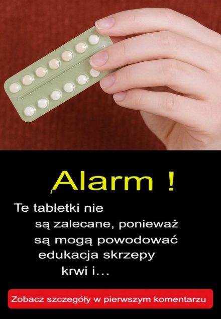 UWAGA! Nie zaleca się stosowania tych tabletek, ponieważ mogą powodować powstawanie zakrzepów krwi i…  Artykuł znajduje się w pierwszym komentarzu