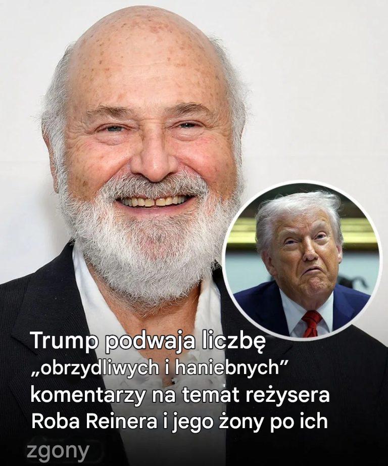 Trump podwaja swoje wypowiedzi, które zostały skrytykowane jako obraźliwe po śmierci Roba Reinera i jego żony