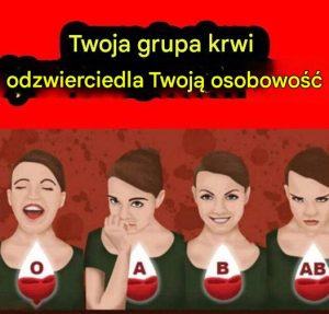 Twoja grupa krwi odzwierciedla Twoją osobowość. Dowiedz się, jakie są Twoje dominujące cechy osobowości na podstawie Twojej grupy krwi.