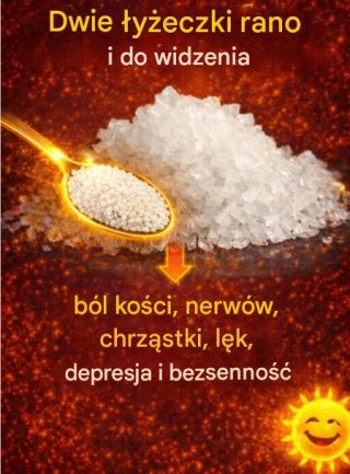 Dwie łyżeczki rano i do widzenia..