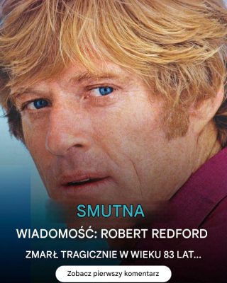 Robert Redford nie żyje: aktor miał 89 lat