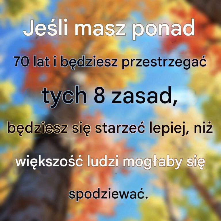 Jeśli masz ponad 70 lat i będziesz przestrzegać tych 8 zasad, będziesz się starzeć lepiej, niż większość ludzi mogłaby się spodziewać.
